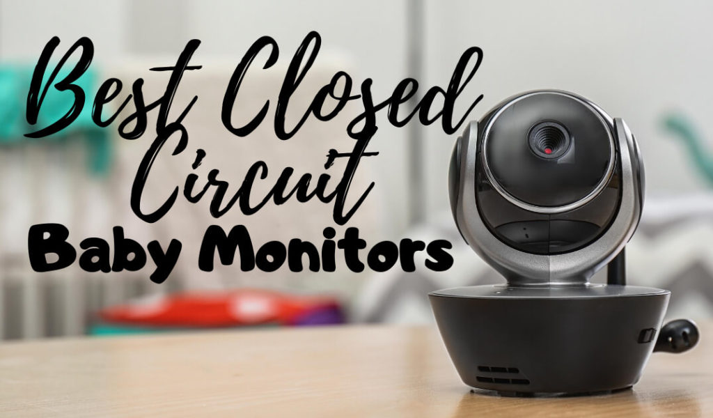 Closed Circuit Baby Monitor
